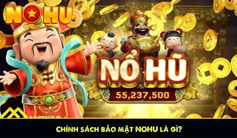 Chính sách bảo mật Nổ hũ được xây dựng như thế nào?