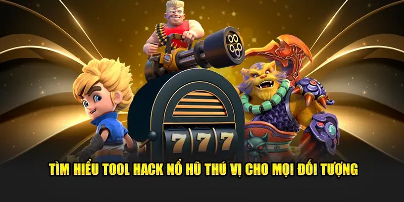 Tool nổ hủ là gì và cách hoạt động trong game slot