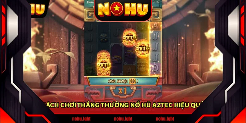 Cách chơi thắng thưởng Nổ Hũ Aztec hiệu quả Cách chơi thắng thưởng Nổ Hũ Aztec hiệu quả