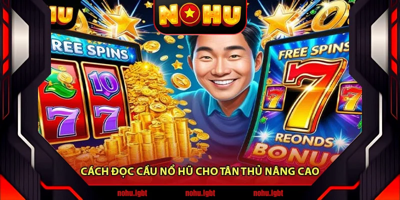Cách đọc cầu nổ hũ cho tân thủ nâng cao Cách đọc cầu nổ hũ cho tân thủ nâng cao