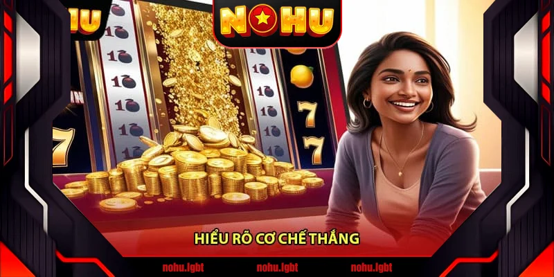 Hiểu rõ cơ chế thắng Hiểu rõ cơ chế thắng