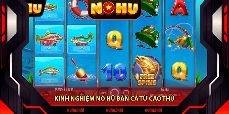 Kinh Nghiệm Nổ Hũ Bắn Cá Từ Cao Thủ Kinh Nghiệm Nổ Hũ Bắn Cá Từ Cao Thủ