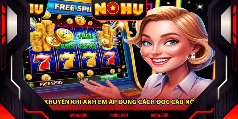 Lời khuyên khi anh em áp dụng cách đọc cầu nổ hũ Lời khuyên khi anh em áp dụng cách đọc cầu nổ hũ