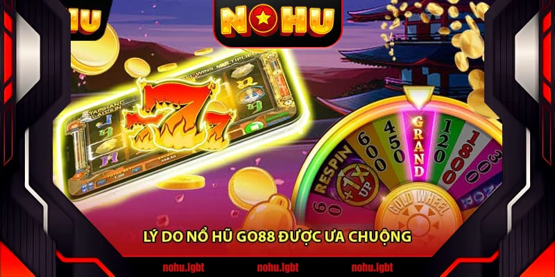 Lý Do Nổ Hũ Go88 Được Ưa Chuộng Lý Do Nổ Hũ Go88 Được Ưa Chuộng