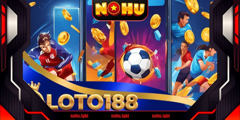 Loto188 - Hướng dẫn đánh 100% giành chiến thắng