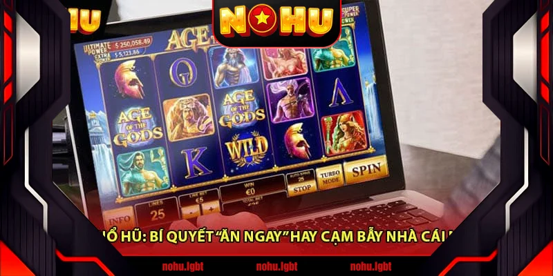 Tool Nổ Hũ: Bí Quyết “Ăn Ngay” Hay Cạm Bẫy Nhà Cái Nohu?